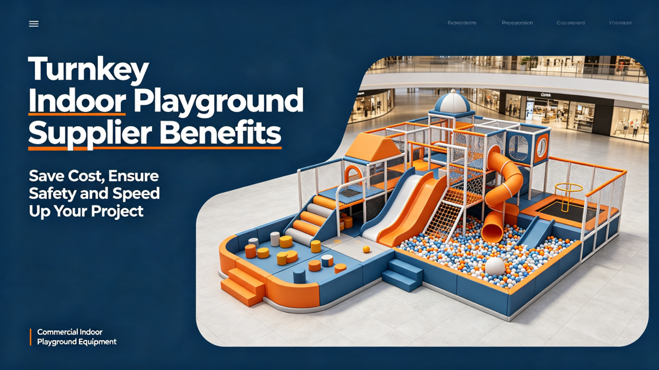 Top 10 Benefits of Choosing a Turnkey Indoor Playground Supplier in 2026 manufacturer